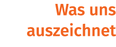 Was uns auszeichnet