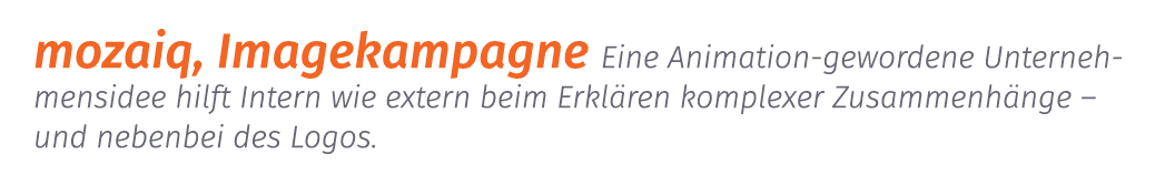 mozaiq, Imagekampagne Eine Animation gewordene Unternehmensidee hilft Intern wie extern beim Erkl ren komplexer Zusam...