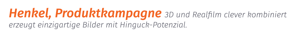 Henkel, Produktkampagne 3D und Realfilm clever kombiniert erzeugt einzigartige Bilder mit Hinguck Potenzial. 