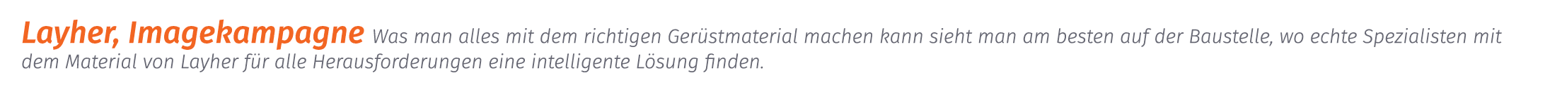 Layher, Imagekampagne Was man alles mit dem richtigen Ger stmaterial machen kann sieht man am besten auf der Baustell...