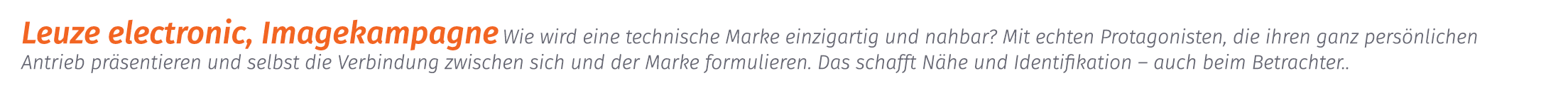 Leuze electronic, Imagekampagne Wie wird eine technische Marke einzigartig und nahbar? Mit echten Protagonisten, die ...