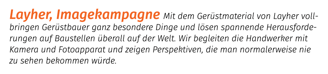 Layher, Imagekampagne Mit dem Ger stmaterial von Layher vollbringen Ger stbauer ganz besondere Dinge und l sen spanne...
