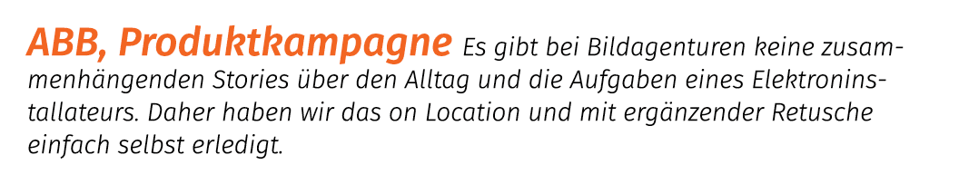 ABB, Produktkampagne Es gibt bei Bildagenturen keine zusammenh ngenden Stories ber den Alltag und die Aufgaben eines...