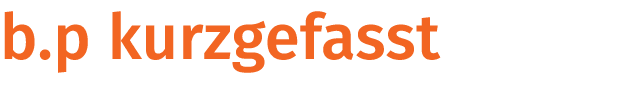 b.p kurzgefasst